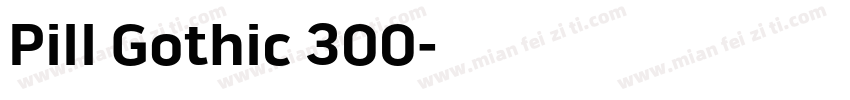 Pill Gothic 300字体转换